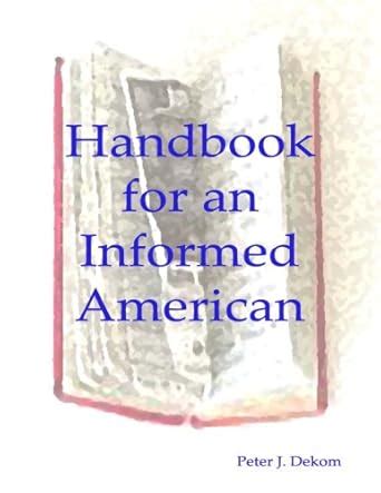 Handbook for an Informed American eBook : Peter J Dekom: Amazon.in: Books