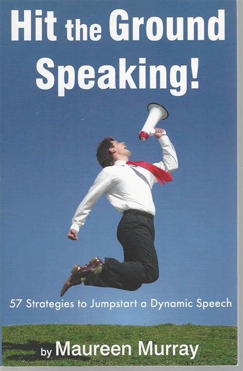 Hit the Ground Speaking! 57 Strategies to Jumpstart a Dynamic Speech: 2 ...