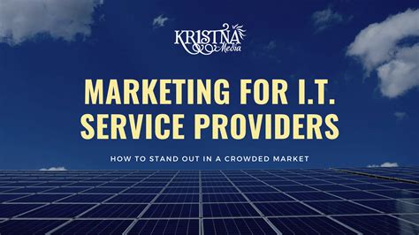 Marketing for IT Service Providers: How to Stand Out in a Crowded ...