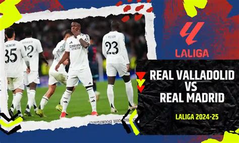 Real Valladolid vs Real Madrid Prediction, Match Preview & Live ...