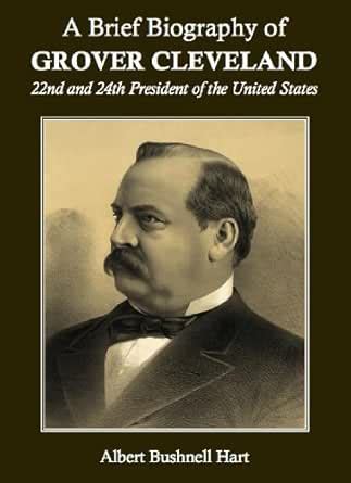 A Brief Biography of Grover Cleveland, 22nd and 24th President of the ...