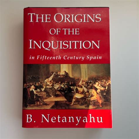 The Origins of the Inquisition by Benjamin Netanyahu, B. Netanyahu