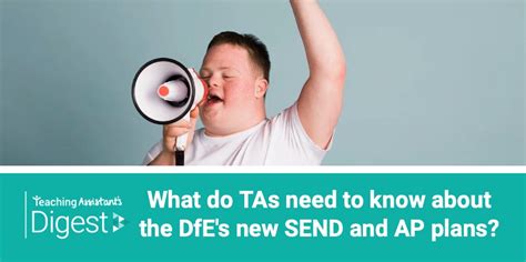 What do teaching assistants need to know about the new SEND and AP plans?