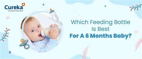 Which Feeding Bottle is Best for a 6 Months Baby - Cureka