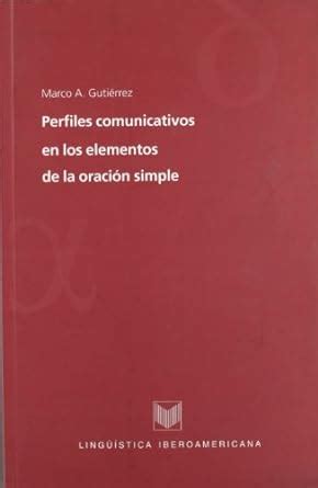 Buy Perfiles comunicativos en los elementos de la oracion simple ...