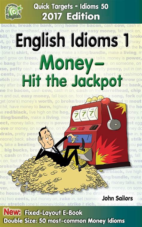 English Idioms 1: Money—Hit the Jackpot, 2017 Edition: Idioms, Phrasal ...