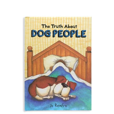 The Truth About Dog People by Jo Renfro — Cute and Funny Gift Book for Someone Who Really Loves ...