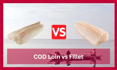 Image result for Cod Loin vs Cod Fillet