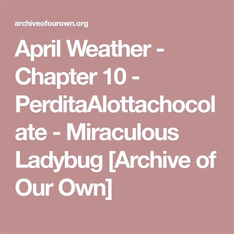 April Weather - Chapter 10 - PerditaAlottachocolate - Miraculous ...