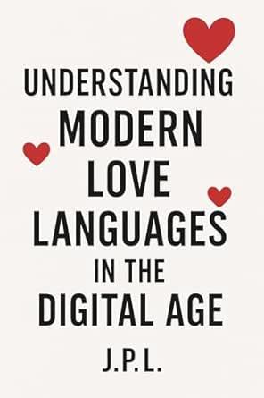 Understanding Modern Love Languages in the Digital Age eBook : L, J.P ...