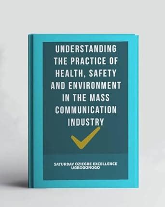 Understanding The Practice Of Health, Safety And Environment In The ...