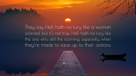 K.J. Charles Quote: “They say Hell hath no fury like a woman scorned ...