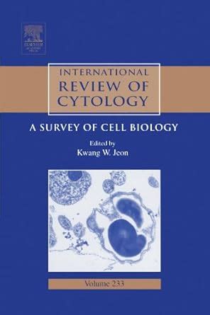 International Review of Cytology, Volume 233: A Survey of Cell Biology ...