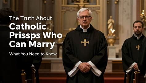 Can Catholic Priests Marry? Understanding the Rules and Exceptions