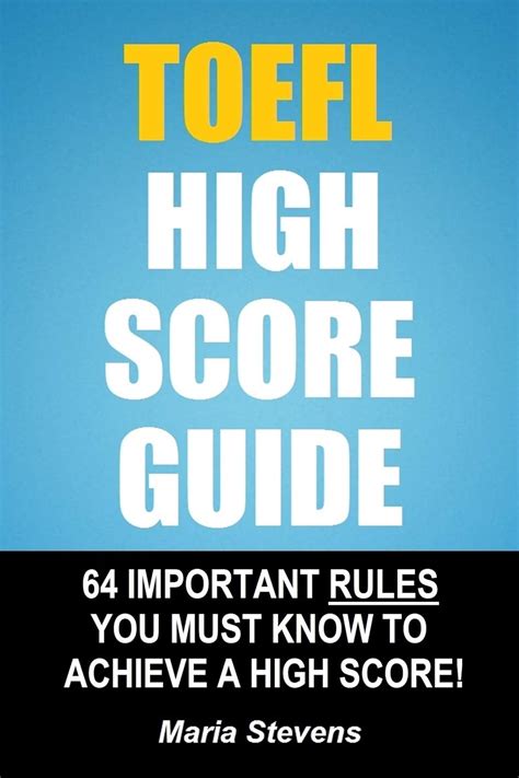 TOEFL High Score Guide: 64 Important Rules You Must Know To Achieve A ...
