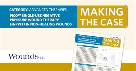 Making the Case: PICO™ Single-Use Negative Pressure Wound Therapy ...