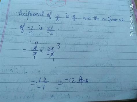 multiply the reciprocal of 7/8 by the reciprocal of -2/21 - Brainly.in