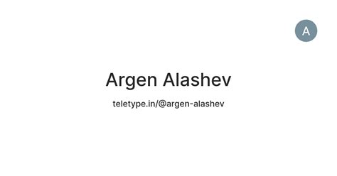 Argen Alashev — Teletype