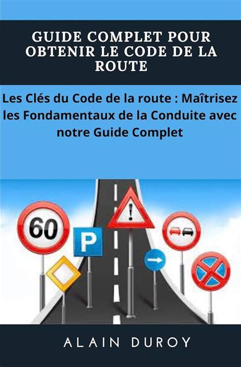Guide Complet pour Obtenir le Code de la Route: Les Clés du Code de la ...