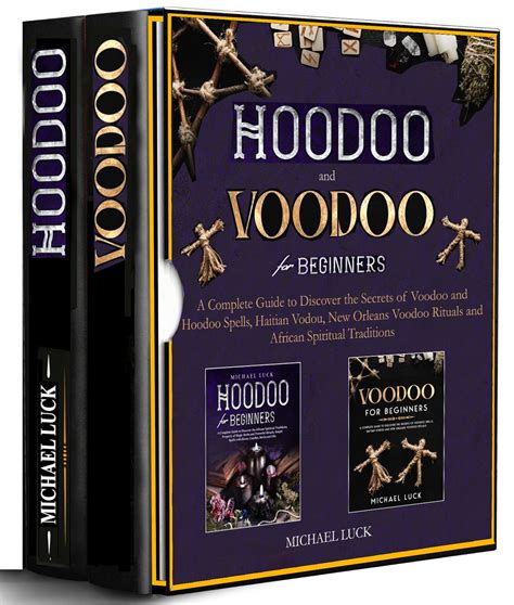 Hoodoo and Voodoo for Beginners - 2 BOOKS IN 1 -: A Complete Guide to ...