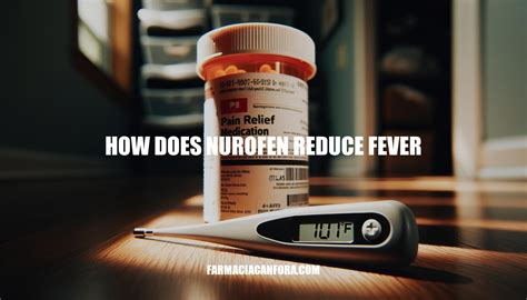 How Does Nurofen Reduce Fever: A Comprehensive Guide
