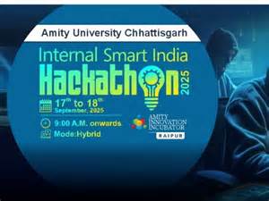 Amity University Chhattisgarh Hosts Internal Smart India Hackathon 2025