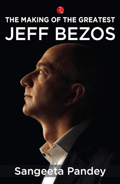 The Making of the Greatest: Jeff Bezos eBook : Sangeeta Pandey: Amazon ...