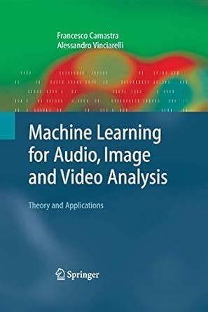 Machine Learning for Audio, Image and Video Analysis: Theory and ...