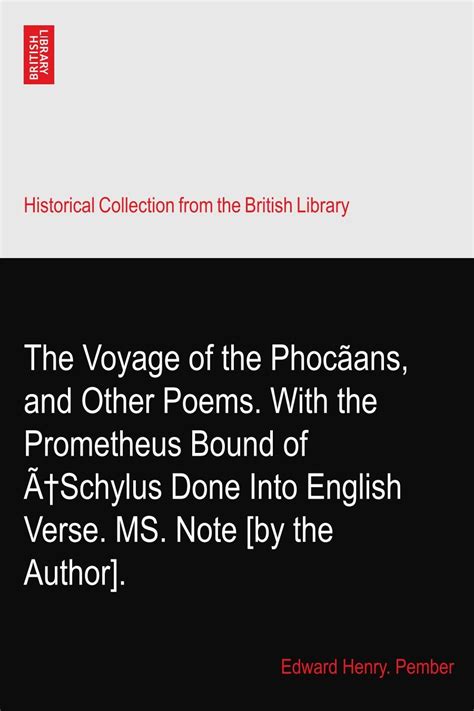 The Voyage of the Phocãans, and Other Poems. With the Prometheus Bound ...