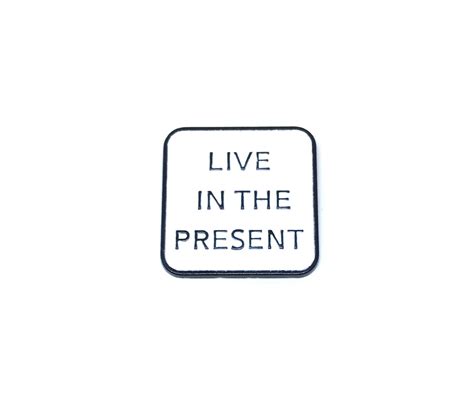 "Live in the Present" Pin | FINOX