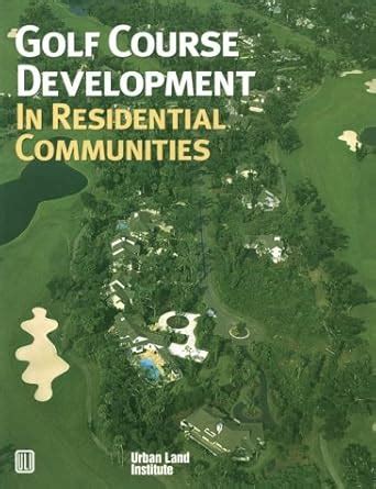 Golf Course Development in Residential Communities : Cory, Gregory L ...