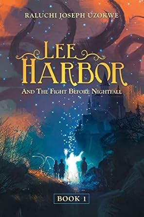 Lee Harbor: And the Fight Before Nightfall : Uzokwe, Raluchi Joseph ...