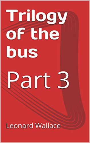 Trilogy of the bus: Part 3 (("After the bus stops")) eBook : Wallace ...