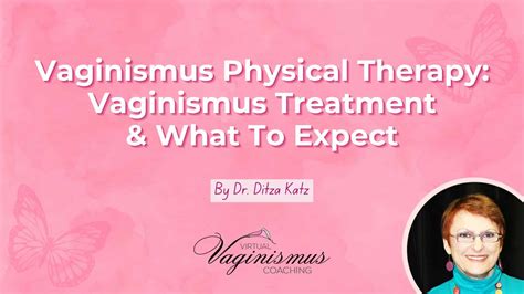 Vaginismus Physical Therapy: Vaginismus Treatment & What To Expect - Virtual Vaginismus Coach