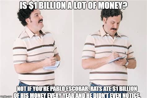 pablo escobar Memes - Imgflip