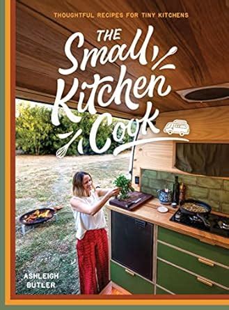 Buy The Small Kitchen Cook: Thoughtful Recipes for Tiny Kitchens Book ...