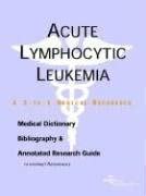 Buy Acute Lymphocytic Leukemia: A Medical Dictionary, Bibliography, And ...