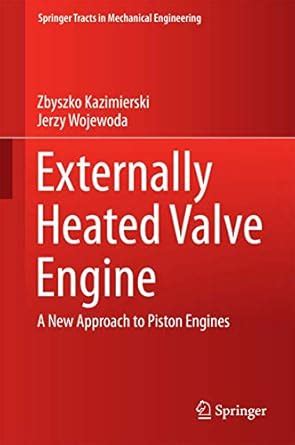 Externally Heated Valve Engine: A New Approach to Piston Engines ...