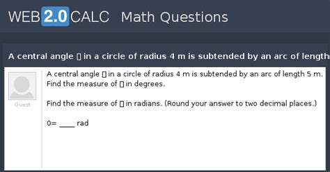 View question - A central angle 𝜃 in a circle of radius 4 m is ...