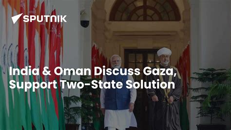 India & Oman Discuss Gaza, Support Two-State Solution