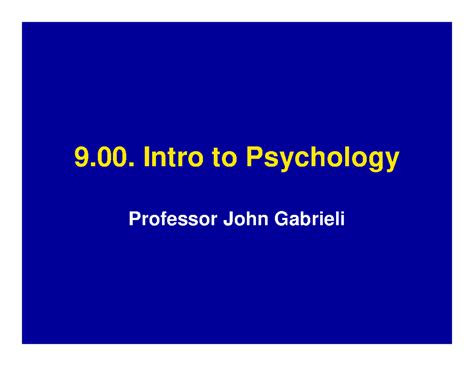 1 - Ppt slides - 9. Intro to Psychology Professor John Gabrieli 9 ...