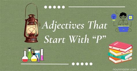 Adjectives That Start With P: 240 'P' Adjectives