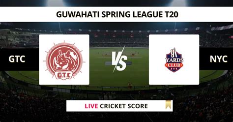 GTC vs NYC Live Score, Scorecard, Ball by Ball Update | Assam T20 ...