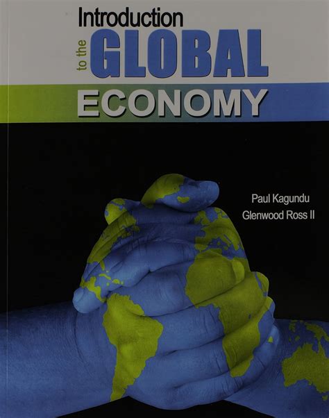 Introduction to the Global Economy: Paul Kagundu, Glenwood Ross ...