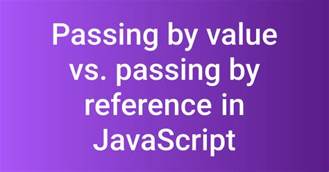 Image result for JavaScript Passing Objects as Arguments by Reference