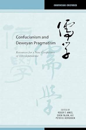 Buy Confucianism and Deweyan Pragmatism: Resources for a New ...