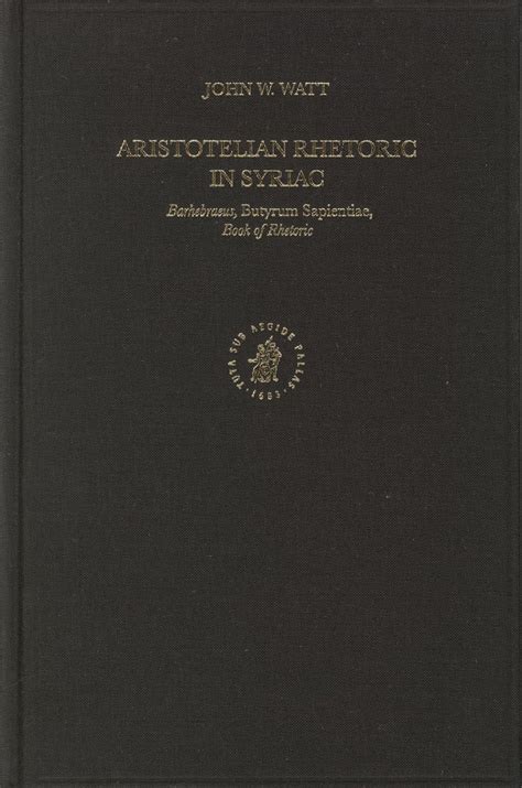 Buy Aristotelian Rhetoric in Syriac: Bar Hebraeus, Butyrum Sapientiae ...