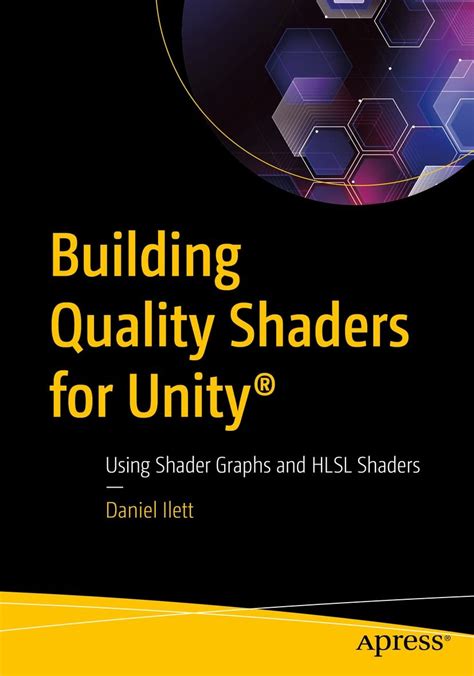 Building Quality Shaders for Unity®: Using Shader Graphs and HLSL ...