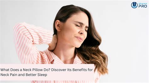 What Does a Neck Pillow Do for Sleep & Neck Pain? – UltraCare PRO