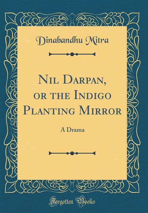 Buy Nil Darpan, or the Indigo Planting Mirror: A Drama (Classic Reprint ...